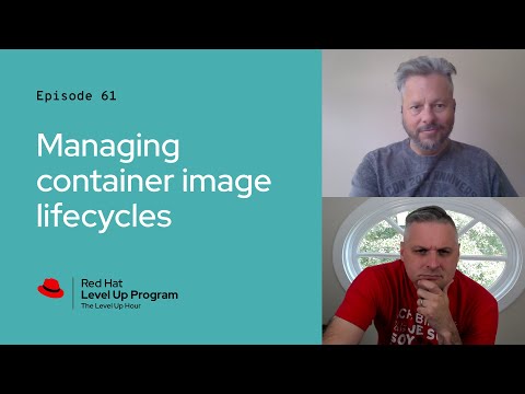 The Level Up Hour (E61) | Managing container image lifecycles