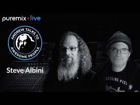 Puremix Mentors | Andrew Talks to Awesome People Featuring Steve Albini