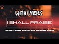 I shall praise By J J Hairston and Youthful praise | Gospel Music praise and worship songs