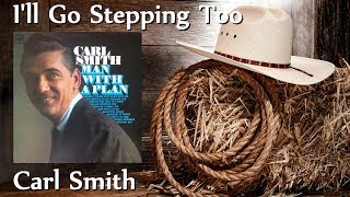 Carl Smith - I'll Go Stepping Too