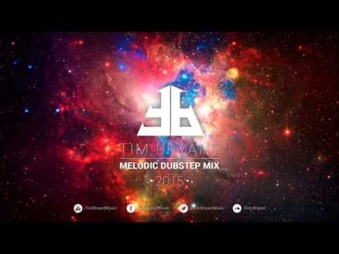Melodic Dubstep Mix 2015 #3 - Weekly Mix by Tim Bryant