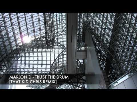 Marlon D-Trust The Drum (That Kid Chris Remix)