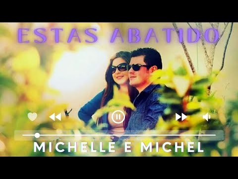 Estas Abatido - @MICHELLEEMICHELCCB🎵 Part/ @SamueldeCamargo e César Azevedo