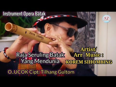 Seruling O UCOK & Lirik "RAJA SERULING BATAK" Korem Sihombing.