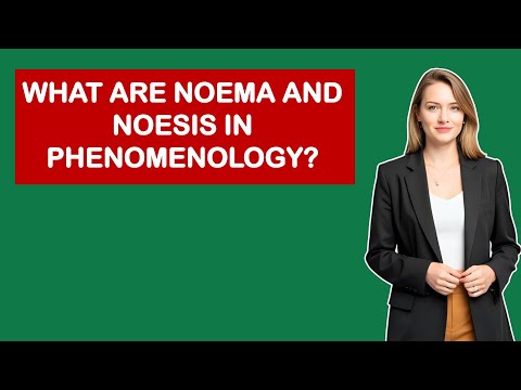 What Are Noema And Noesis In Phenomenology?
