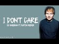 Ed Sheeran - I Don't Care (Lyrics) Ft. Justin Bieber Ed Sheeran - I Don't Care (Lyrics) Ft. Justin Bieber