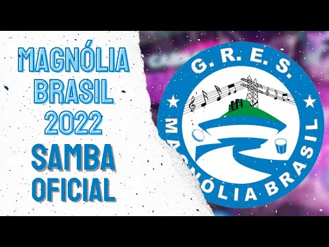 MAGNÓLIA BRASIL 2022 - SAMBA OFICIAL