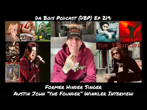 Da Bois Podcast (DBP) Ep 219: Former Hinder Singer Austin John “the Founder” Winkler Interview