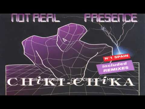 Not Real Presence - Chiki-Chika (Club Mix)