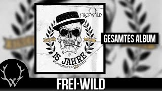 Frei.Wild - 15 Jahre Deutschrock und SKAndale | Gesamtes Album