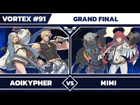 [Vortex #91] NH | AoiKypher [L] vs RCK BTTM | mimi - Grand Finals - Guilty Gear Strive
