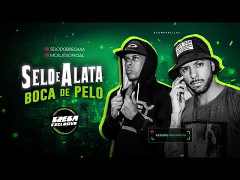 SELO E ALATA BOCA DE PELO MÚSICA NOVA 2018
