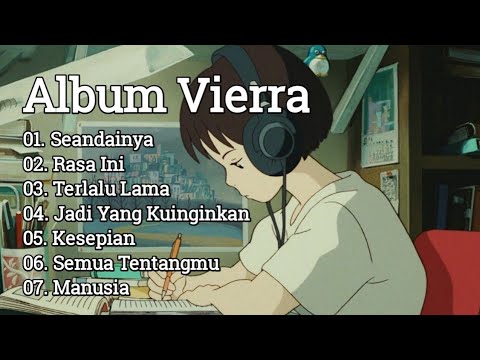 Vierra - Full Album | Lagu Terbaik | Seandainya, Rasa Ini | Cocok Menemani Waktu Santaimu.