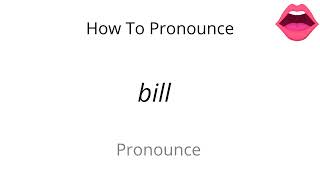 How to pronounce bill