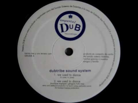 Dubtribe Sound System - We Used To Dance