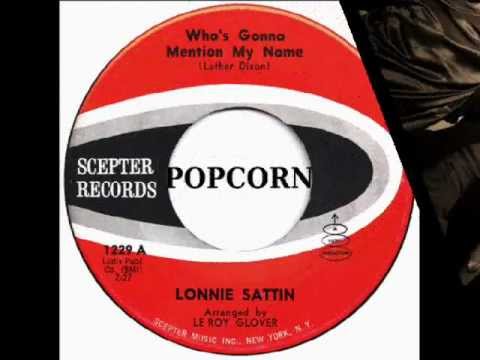 LONNIE SATTIN - WHO'S GONNA MENTION MY NAME