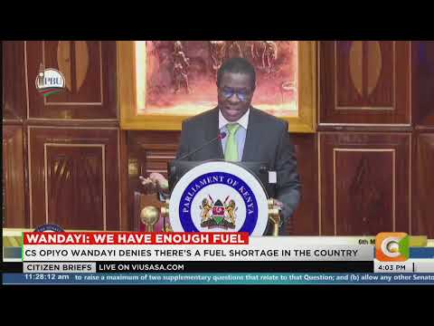 Wandayi assures Kenyans of adequate fuel supply amid shortage
