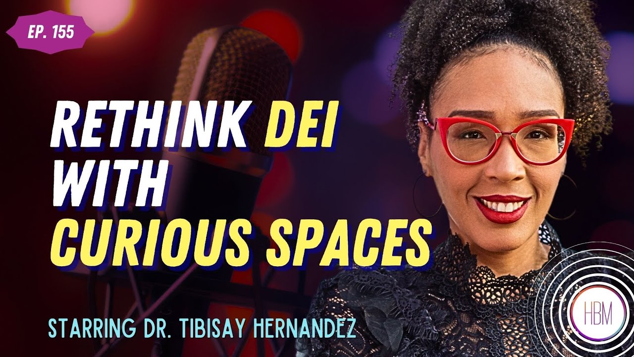 Rethink DEI with Curious Spaces, with Tibisay Hernandez