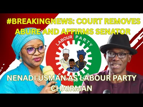 #BreakingNews: Court Removes Abure And Affirms Senator Nenadi Usman As Labour Party Chairman