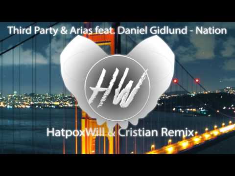 Third Party & Arias feat. Daniel Gidlund - Nation (HatpoxWill & Cristian Remix)