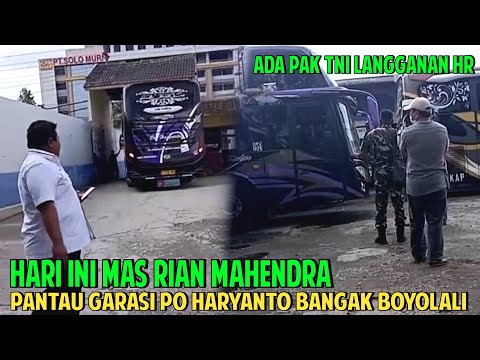 HARI INI MAS RIAN MAHENDRA PANTAU GARASI PO HARYANTO BANGAK BOYOLALI