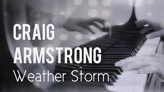 Craig Armstrong - Weather Storm | solo piano