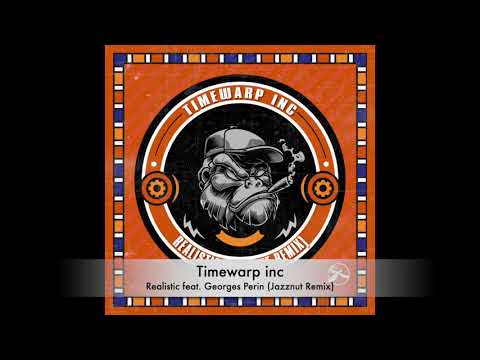 Timewarp inc - Realistic feat. Georges Perin (Jazznut Remix)