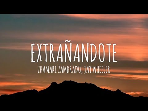 Zhamira Zambrano & Jay Wheeler - Extrañándote (Letra/Lyrics)