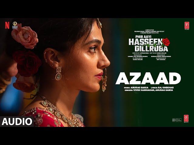 Azaad Lyrics (English Meaning) – Phir Aayi Hasseen Dillruba