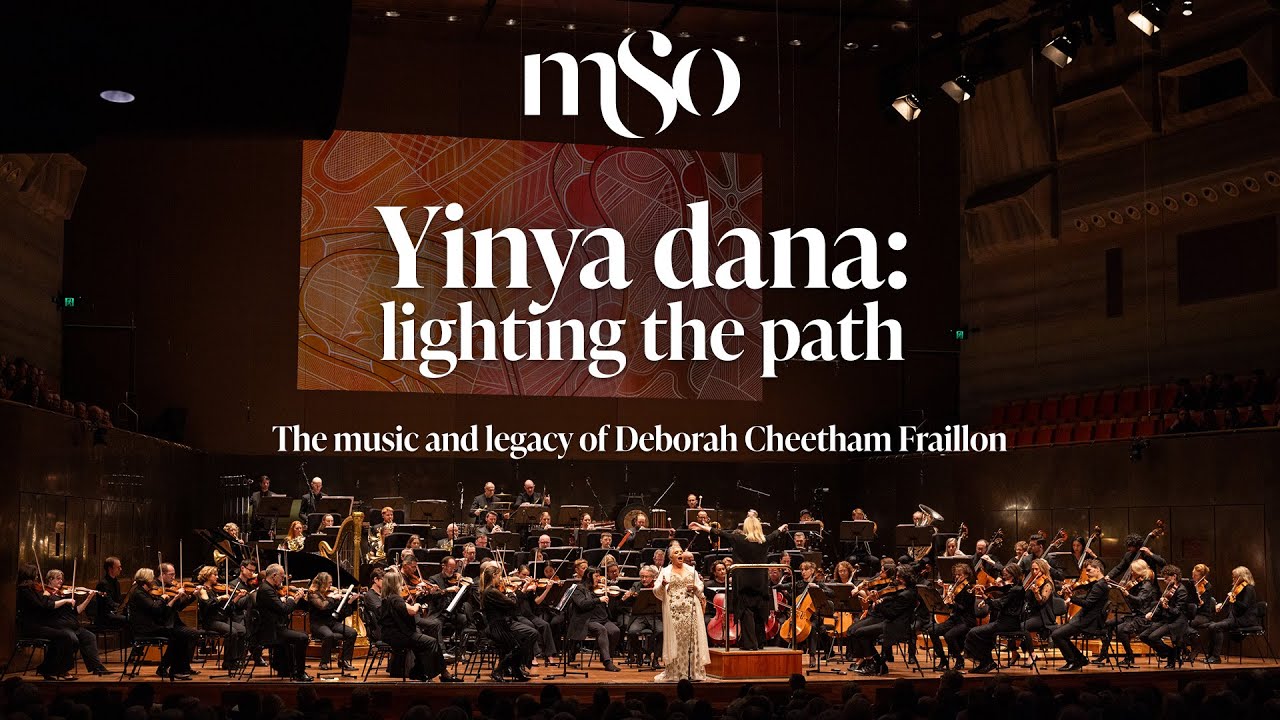 Yinya dana: lighting the path | The music and legacy of Deborah Cheetham Fraillon | MSO
