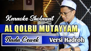 Download lagu Karaoke Sholawat AL QOLBU MUTAYYAM - Nada Cewek Versi Hadroh mp3 Download lagu Karaoke Sholawat AL QOLBU MUTAYYAM - Nada Cewek Versi Hadroh mp3