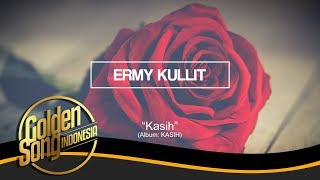 Download lagu ERMY KULLIT - Kasih mp3 Download lagu ERMY KULLIT - Kasih mp3