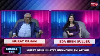 Eda Eren GÜLLER ile Aslında Ben - Murat Orhan