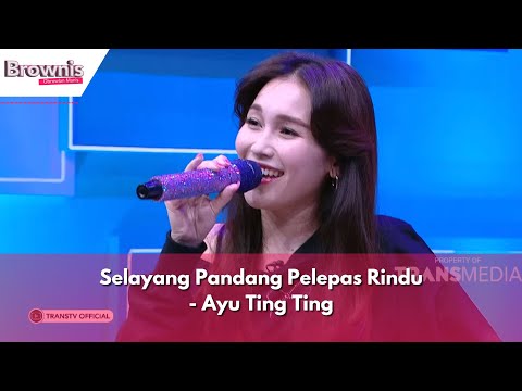 Selayang Pandang Pelepas Rindu | Ayu Ting Ting | BROWNIS (11/03/24)