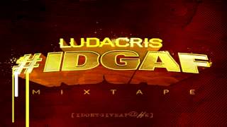 Ludacris - Hell Of A Night (#IDGAF) (The Mixtape)
