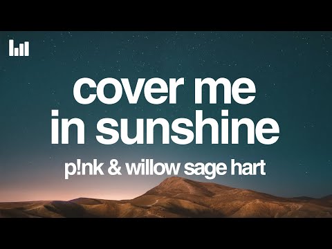 P!nk & Willow Sage Hart - Cover Me In Sunshine (Lyrics)