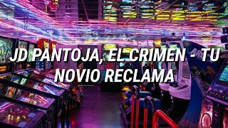 JD Pantoja, El Crimen - Tu Novio Reclama (LETRA)