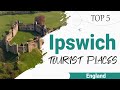 Top 5 Places to Visit in Ipswich | England - English
