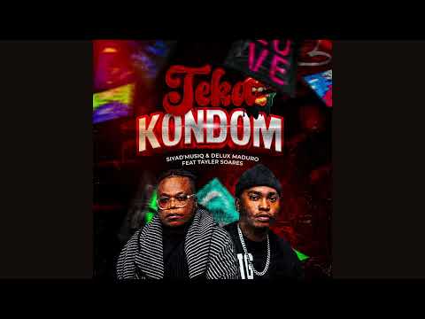 SiyaD'MusiQ & Delux Maduro - Teka Kondom (Feat.Tayler Soares)