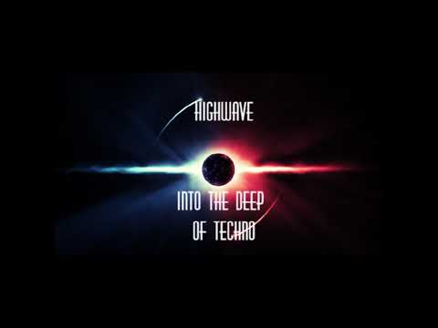 DJ HIGHWAVE - INTO THE DEEP OF TECHNO (2019)