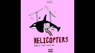 K$ace - Helicopters ft Matia (Prod John Hunter)