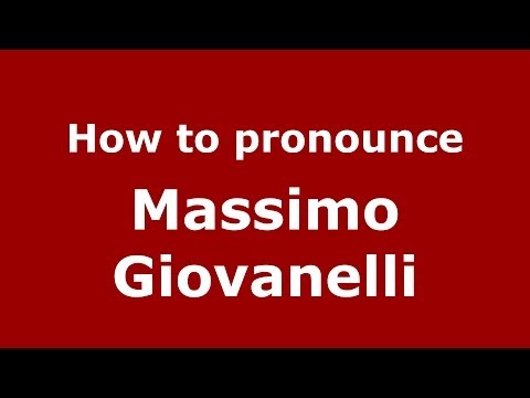 How to pronounce Massimo Giovanelli (Italian/Italy)  - PronounceNames.com