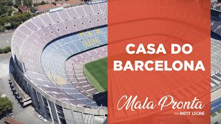 Camp Nou: Maior estádio de futebol da Europa com Patty Leone | MALA PRONTA