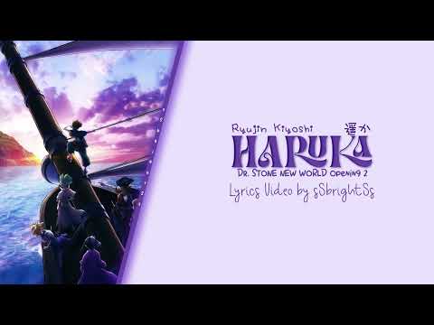 Dr. Stone: New World Season 3 Part 2 Opening  - Haruka (遥か) Ryujin Kiyoshi Lyrics