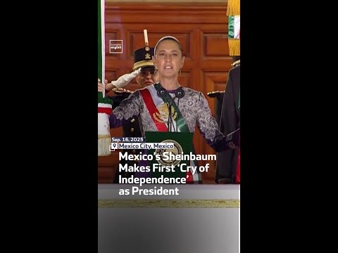 Mexico’s Sheinbaum Makes  First ‘Cry of Independence’ as President