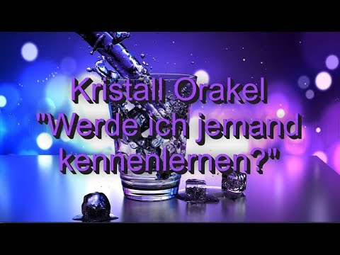 Kristall Orakel: "Werde ich jemand kennen lernen?"