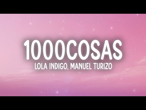 Lola Indigo, Manuel Turizo - 1000COSAS (Letra/Lyrics)