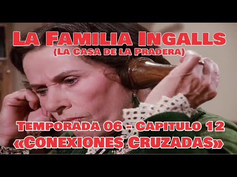 La Familia Ingalls T06-E12 - 5/6 (La Casa de la Pradera) Latino HD  «Conexiones Cruzadas»
