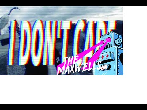 I DON'T CARE - THE MAXWELLS