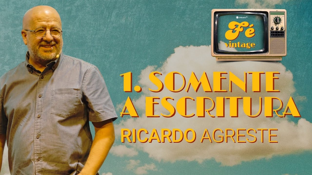 Fé Vintage | Somente a Escritura – Ricardo Agreste